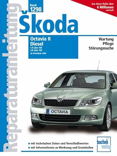 Skoda Octavia II Combi, Diesel Modelljahre 2004/2005: 1.9 Liter TDI PD, 77 kW / 2.0 Liter TDI PD. 103 kW / 2.0 Liter TDI PD, 125 kW (Reparaturanleitungen) von Bucheli Verlags AG